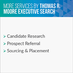 Consider these additional services Thomas R. Moore provides in addition to executive search.