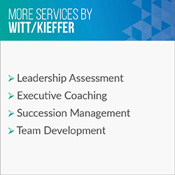 Consider these additional services Witt/Kieffer provides in addition to executive search.