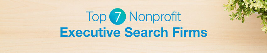 Discover the top nonprofit consulting firms for executive search.