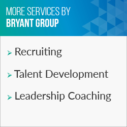 BRYANT GROUP is one of our top recruiting and talent development firms.