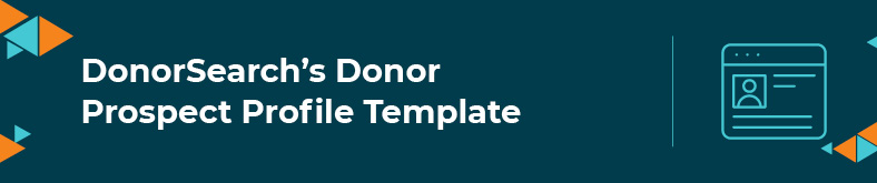 In this section, you'll see DonorSearch's donor prospect profile template.