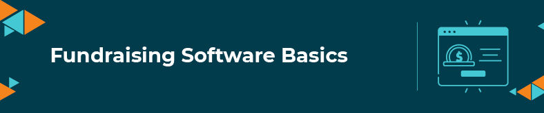 In this section, we'll cover the basics of fundraising software.