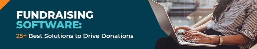 In this post, you'll learn about fundraising software and explore over 25 top providers.