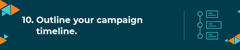 The tenth step to starting a capital campaign is to outline your campaign timeline.