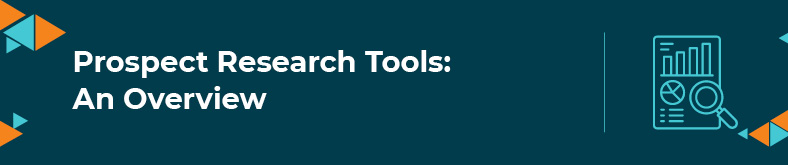 This section will provide an overview of prospect research tools.