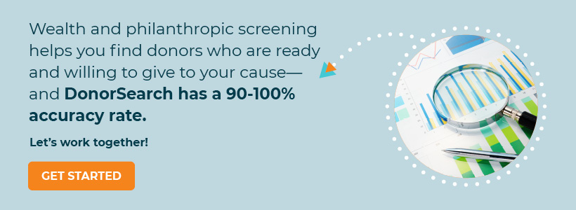 Click through to get a demo of DonorSearch and learn how it can help you improve your wealth and philanthropic screening process.