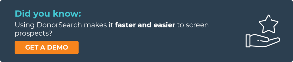 Get a demo of DonorSearch and learn how to improve your major donor fundraising. 