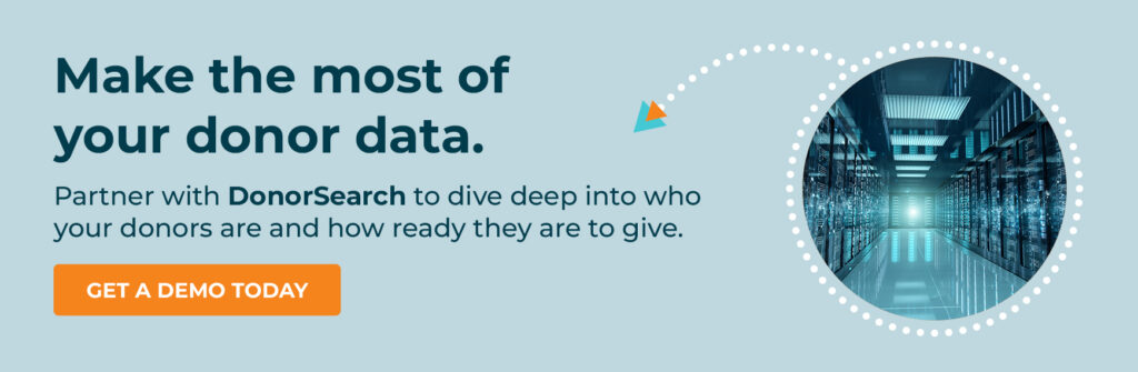 Click here to work with DonorSearch, a team who can help you use your donor database to its fullest potential.