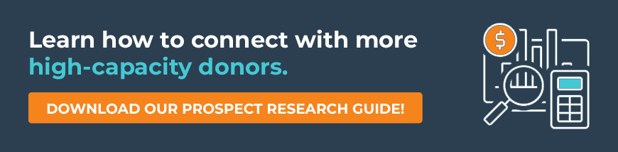 Download our free prospect research guide to identify more donors with a high giving capacity and affinity for your cause.