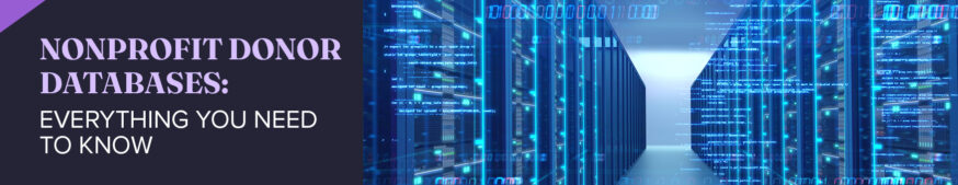 The title of the post: “Nonprofit Donor Databases: Everything You Need to Know.”